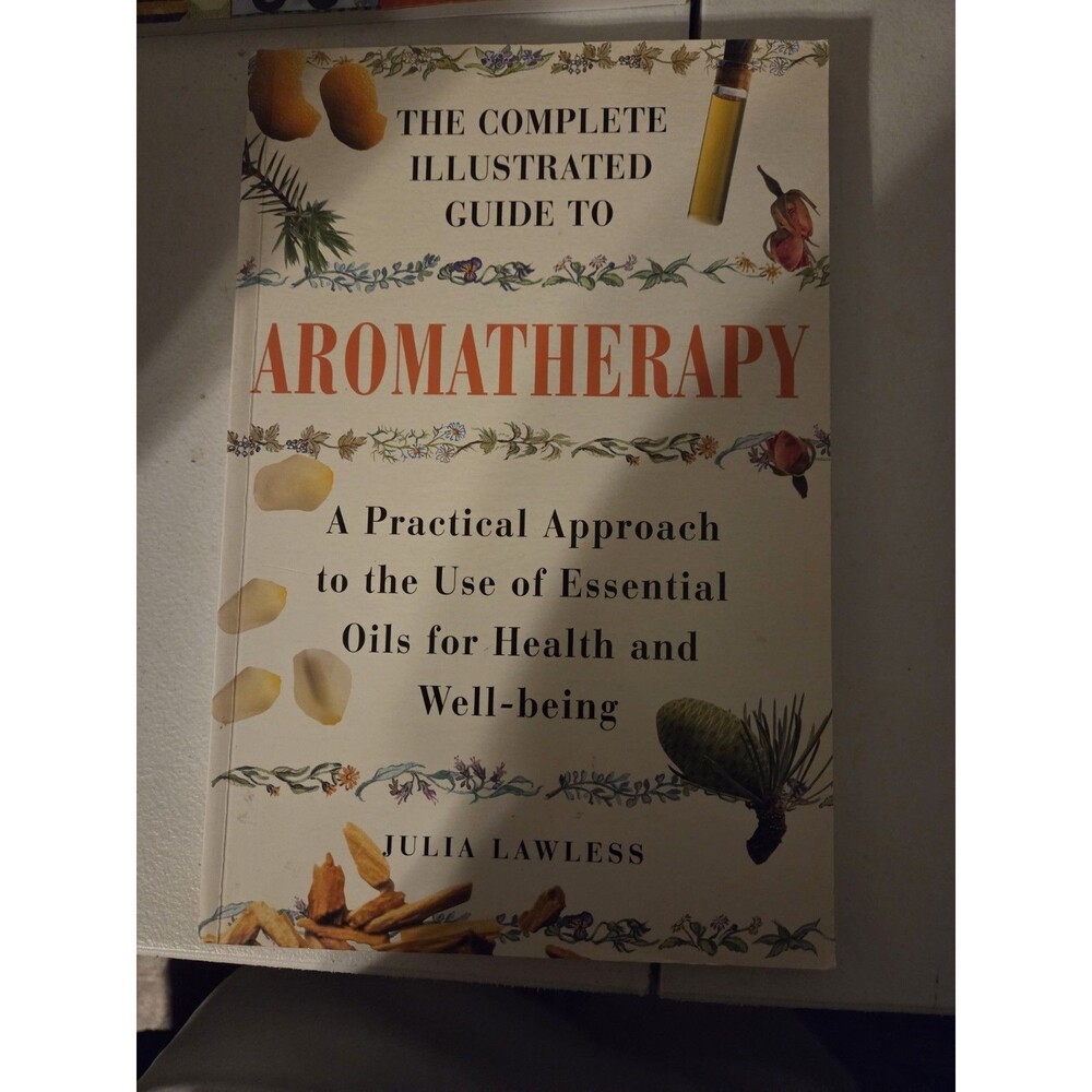 Complete Illustrated Guide to Aromatherapy Julia Lawless Essential Oils Book PB